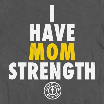 Maglietta Donna I Have Mom Strength di Gold S Gym - Gold's Gym 1